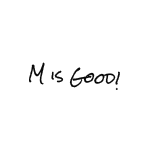M is Good