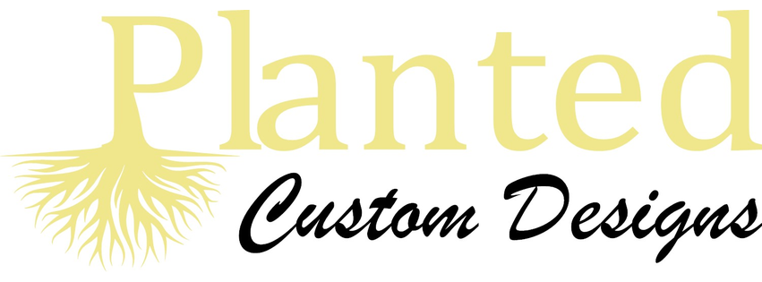 Planted Custom Designs